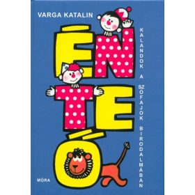   Varga Katalin: Én, Te, Ő - Kalandok a szófajok birodalmában