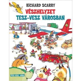 Richard Scarry: Vészhelyzet Tesz-Vesz városban
