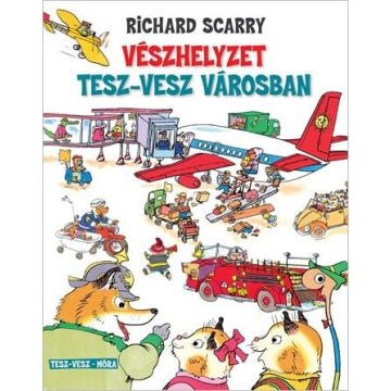 Richard Scarry: Vészhelyzet Tesz-Vesz városban