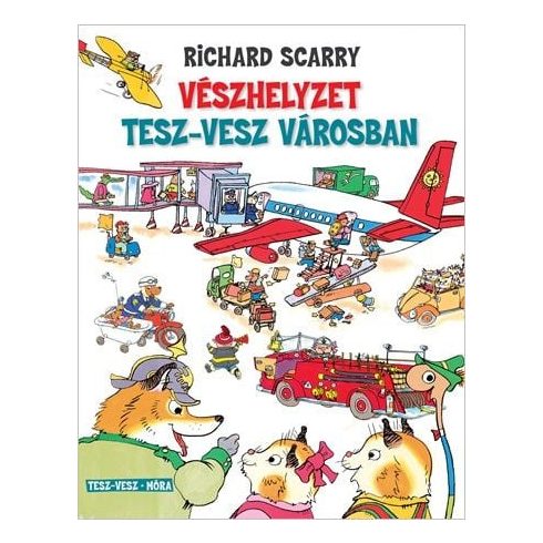 Richard Scarry: Vészhelyzet Tesz-Vesz városban