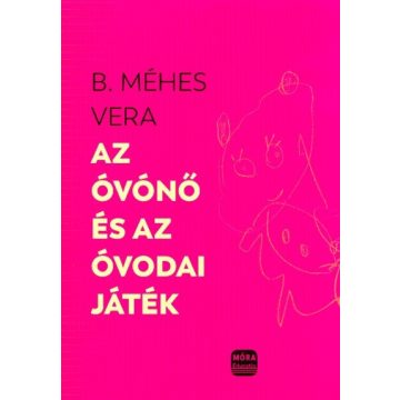 B. Méhes Vera: Az óvónő és az óvodai játékok
