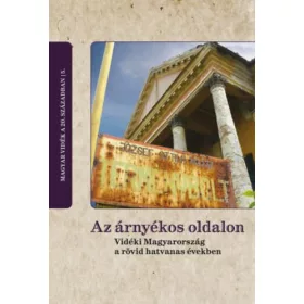   Csikós Gábor, Horváth Gergely: Az árnyékos oldalon - Vidéki Magyarország a rövid hatvanas években
