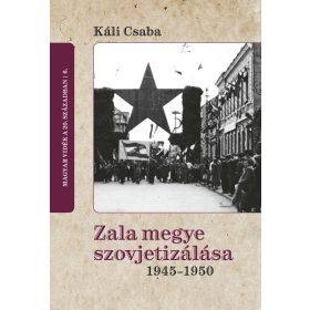 KÁLI CSABA: ZALA MEGYE SZOVJETIZÁLÁSA 1945-1950