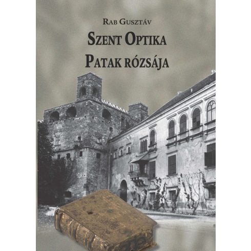 RAB GUSZTÁV: SZENT OPTIKA - PATAK RÓZSÁJA