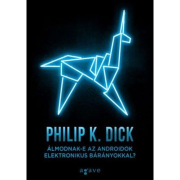   Philip K. Dick: Álmodnak-e az androidok elektronikus bárányokkal?