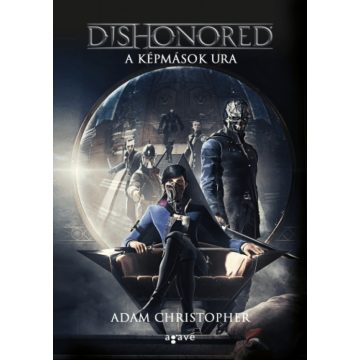 Adam Christopher: Dishonored – A képmások ura