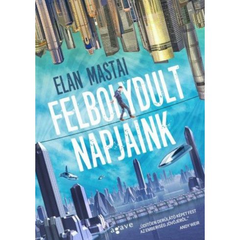 Elan Mastai: Felbolydult napjaink