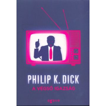 Philip K. Dick: A végső igazság