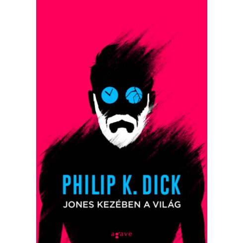 Philip K. Dick: Jones kezében a világ