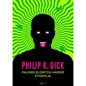 Philip K. Dick: Palmer Eldritch három stigmája