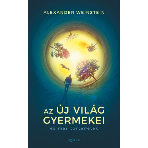 Alexander Weinstein: Az Új Világ gyermekei és más történetek