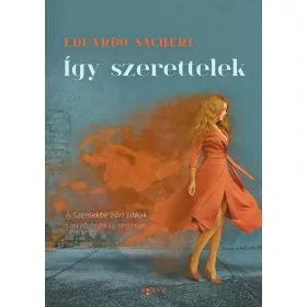 Eduardo Sacheri: Így szerettelek