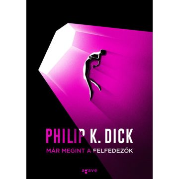 Philip K. Dick: Már megint a felfedezők