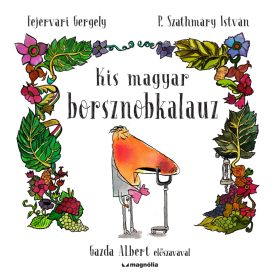   Fejérvári Gergely, P. Szathmáry István: Kis magyar borsznobkalauz