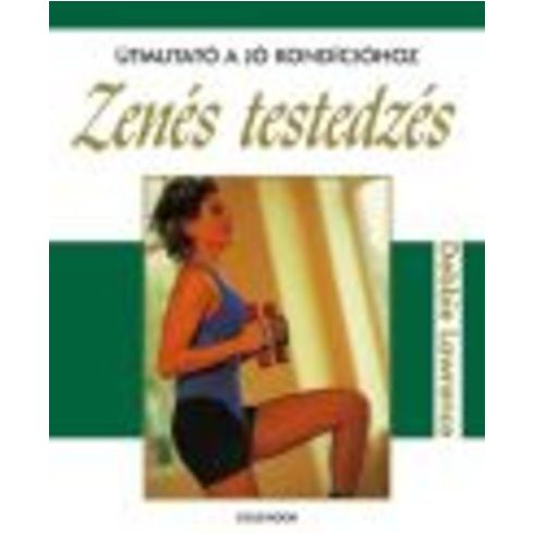 Debbie Lawrence: Zenés testedzés /Útmutató a jó kondihoz