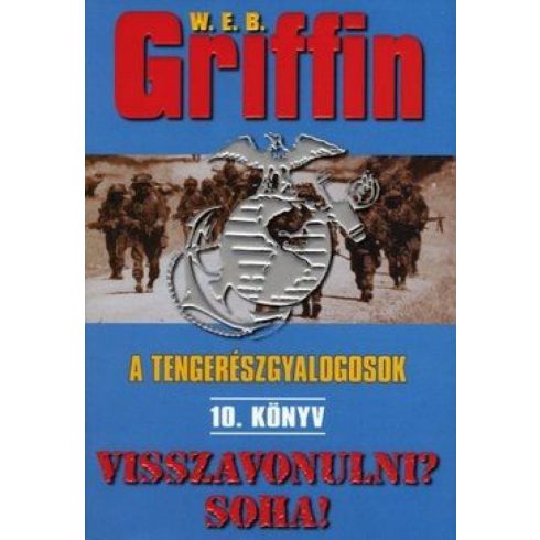 W. E. B. Griffin: Visszavonulni? Soha!