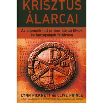   Clive Prince, Lynn Picknett: Krisztus álarcai - Az istennek hitt ember körüli titkok és hazugságok feltárása