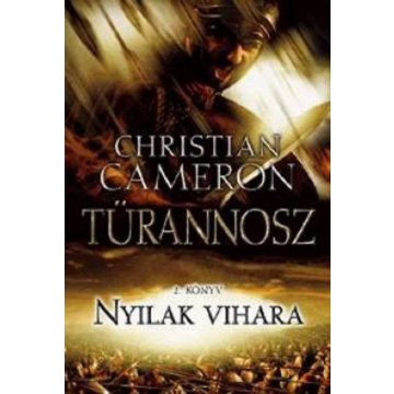 Christian Cameron: Nyilak vihara - Türannosz 2.könyv