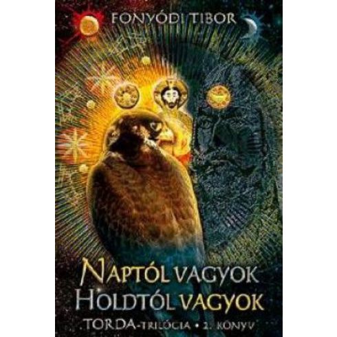 Fonyódi Tibor: Naptól vagyok, Holdtól vagyok - Torda-trilógia 2. könyv