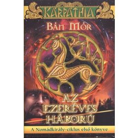 Bán Mór: Az ezeréves háború /A Nomádkirály-ciklus 1.