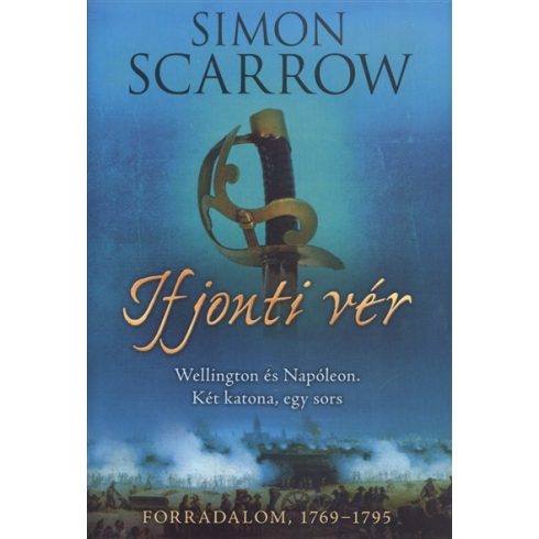 Simon Scarrow: Ifjonti vér /Forradalom, 1769-1795.