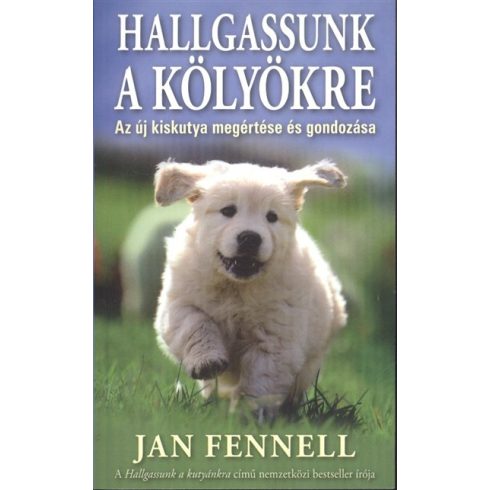 Jan Fennell: Hallgassunk a kölyökre /Az új kiskutya megértése és gondozása
