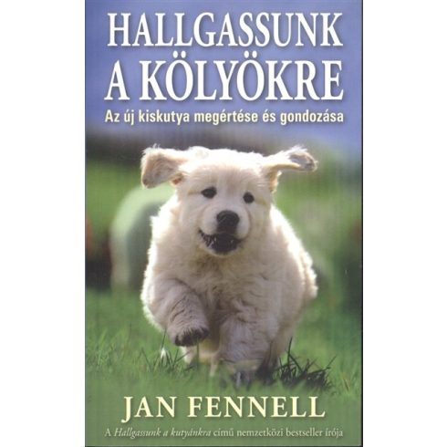 Jan Fennell: Hallgassunk a kölyökre /Az új kiskutya megértése és gondozása