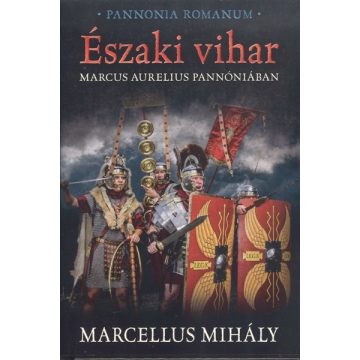   Marcellus Mihály: Északi vihar /Marcus Aurelius Pannóniában