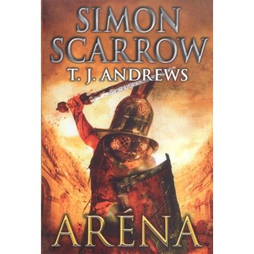   Simon Scarrow: Aréna /Egy vakmerő római kalandjai a hadseregben