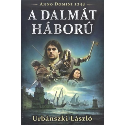 Urbánszki László: A dalmát háború /Anno Domini 1243.