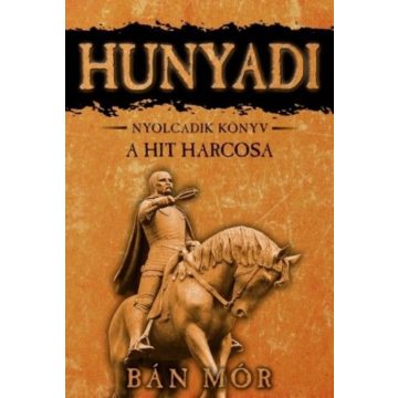 Bán Mór: A hit harcosa - Hunyadi nyolcadik könyv