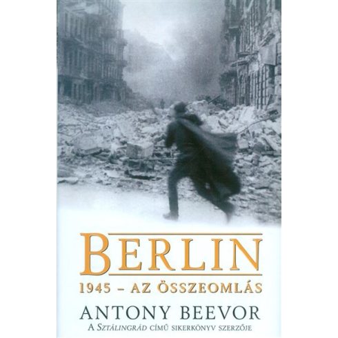 Antony Beevor: Berlin, 1945 - Az összeomlás
