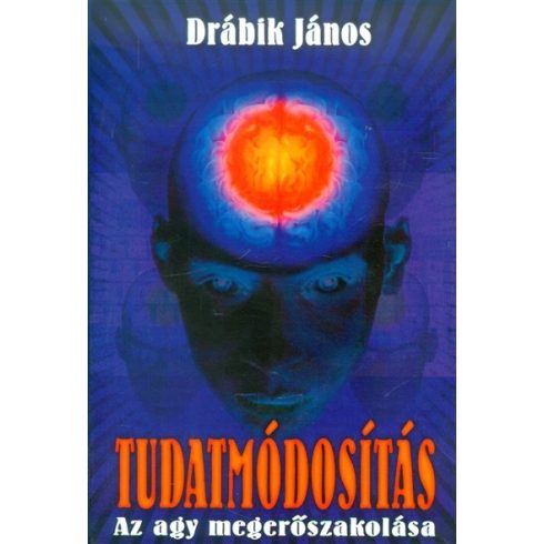 Drábik János: Tudatmódosítás /Az agy megerőszakolása