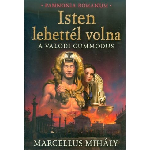 Marcellus Mihály: Isten lehettél volna /A valódi commodus