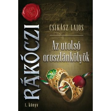   Csikász Lajos: Az utolsó oroszlánkölyök - Rákóczi 1. könyv