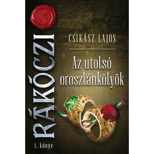 Csikász Lajos: Az utolsó oroszlánkölyök - Rákóczi 1. könyv
