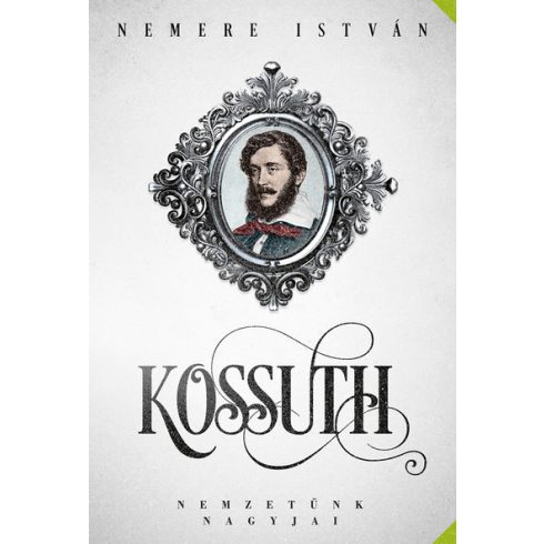 Békési József, Nemere István: Kossuth - Nemzetünk nagyjai