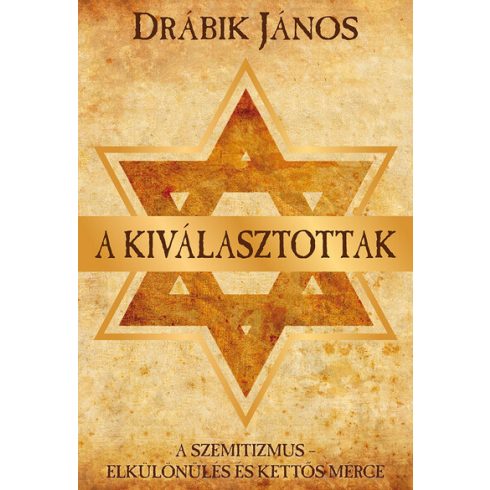 Drábik János: A kiválasztottak - A szemitizmus - Elkülönülés és kettős mérce