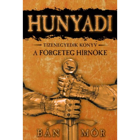 Bán Mór: A förgeteg hírnöke - Hunyadi tizenegyedik könyv