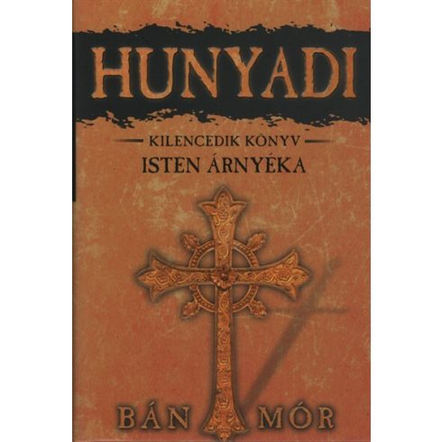 Bán Mór: Isten árnyéka - Hunyadi kilencedik könyv