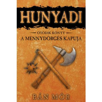 Bán Mór: A Mennydörgés kapuja - Hunyadi ötödik könyv