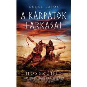 Cseke Lajos: Hosszúhíd - A Kárpátok farkasai