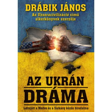   Drábik János: Az ukrán dráma - Létrejött a Medve és a Sárkány közös birodalma