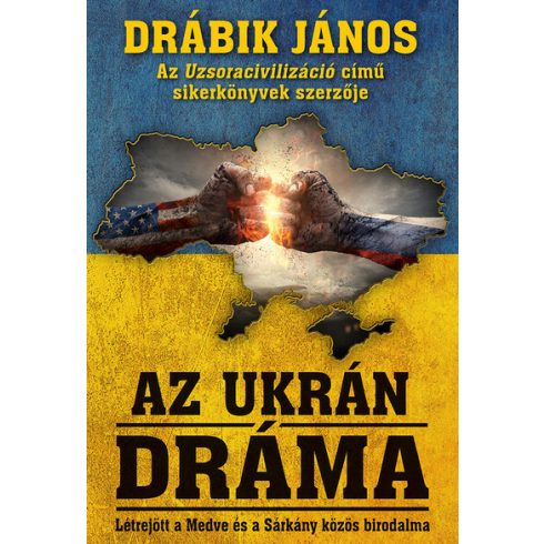 Drábik János: Az ukrán dráma - Létrejött a Medve és a Sárkány közös birodalma