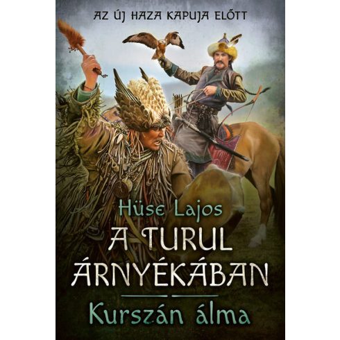 Hüse Lajos: Kurszán álma - A turul árnyékában