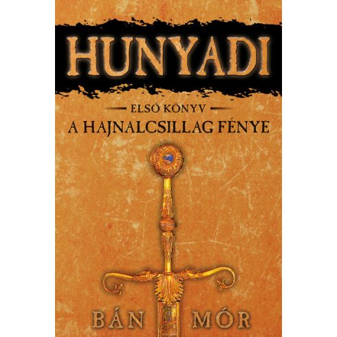 Bán Mór: A Hajnalcsillag fénye - Hunyadi első könyv