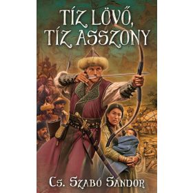 Cs. Szabó Sándor: TÍZ LÖVŐ, TÍZ ASSZONY