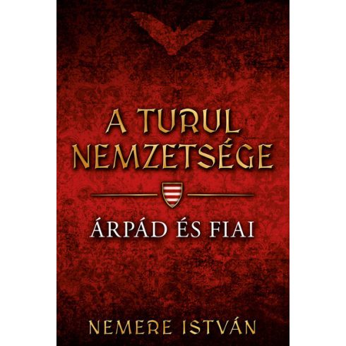 Nemere István: Árpád és fiai - A Turul nemzetsége (új kiadás)