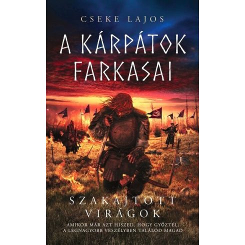 Cseke Lajos: Szakajtott virágok - A Kárpátok farkasai (új kiadás)