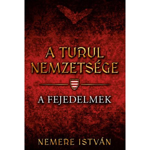 Nemere István: A fejedelmek - A Turul nemzetsége (új kiadás)